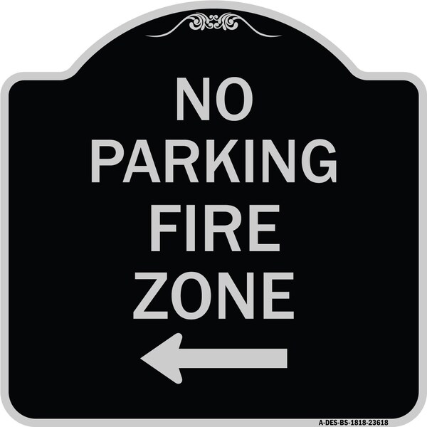 Signmission No Parking Fire Zone W/ Left Arrow Heavy-Gauge Aluminum Architectural Sign, 18" x 18", BS-1818-23618 A-DES-BS-1818-23618 - main